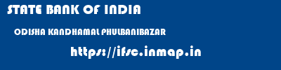 STATE BANK OF INDIA  ODISHA KANDHAMAL PHULBANIBAZAR   ifsc code